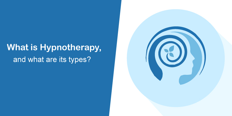 What is Hypnotherapy, and what are its types?